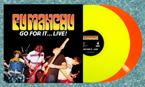 Fu Manchu - Go For It...Live! (Neon Orange & Neon Yellow Vinyl) i gruppen Minishops / Fu Manchu hos Bengans Skivbutik AB (5521486)