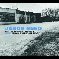 Jason Reed And The Rednek Truckers - Live From Thunder Road i gruppen CD / Pop-Rock hos Bengans Skivbutik AB (5521511)