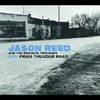 Jason Reed And The Rednek Truckers - Live From Thunder Road i gruppen VI TIPSAR / Julklappstips CD hos Bengans Skivbutik AB (5521511)