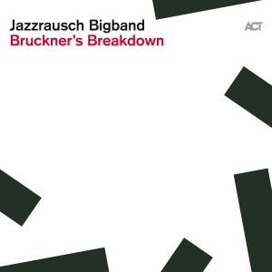 Jazzrausch Bigband - Bruckner´S Breakdown i gruppen VI TIPSAR / Julklappstips Vinyl hos Bengans Skivbutik AB (5521549)