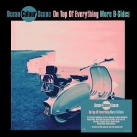 Ocean Colour Scene - On Top Of Everything - More B Sides i gruppen VI TIPSAR / Fredagsreleaser / Fredag den 6:e september 2024 hos Bengans Skivbutik AB (5521664)