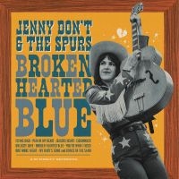 Jenny Don't And The Spurs - Broken Hearted Blue i gruppen VI TIPSAR / Fredagsreleaser / Fredag den 12:e Juli 2024 hos Bengans Skivbutik AB (5522016)