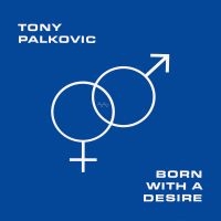 Tony Palkovic - Born With A Desire (Orange) i gruppen VI TIPSAR / Julklappstips Vinyl hos Bengans Skivbutik AB (5522221)