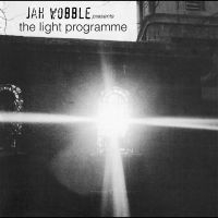 Jah Wobble - Jah Wobble Presents The Light Progr i gruppen VINYL / Pop-Rock hos Bengans Skivbutik AB (5522490)