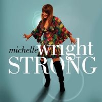 Wright Michelle - Strong i gruppen VI TIPSAR / Fredagsreleaser / Fredag den 16:e augusti hos Bengans Skivbutik AB (5522787)