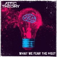 Attic Theory - What We Fear The Most i gruppen VI TIPSAR / Fredagsreleaser / Fredag den 12:e Juli 2024 hos Bengans Skivbutik AB (5523058)