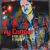 Cooper Ray - Even For A Shadow i gruppen VI TIPSAR / Julklappstips CD hos Bengans Skivbutik AB (5523122)