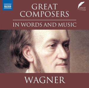 Richard Wagner - Great Composers In Words & Music i gruppen VI TIPSAR / Julklappstips CD hos Bengans Skivbutik AB (5523603)