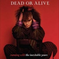 Dead Or Alive - Running Wild - The Inevitable Years i gruppen VI TIPSAR / Julklappstips Vinyl hos Bengans Skivbutik AB (5523781)