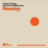 Dawn Chorus And The Infallible Sea - Reveries i gruppen VINYL / Pop-Rock hos Bengans Skivbutik AB (5523823)