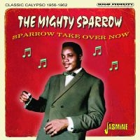 The Mighty Sparrow - Sparrow Take Over Now - Classic Cal i gruppen CD / Pop-Rock hos Bengans Skivbutik AB (5523950)