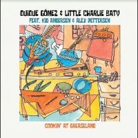 Quique Gomez & Little Charlie Baty - Cooking In Greaseland i gruppen VI TIPSAR / Julklappstips CD hos Bengans Skivbutik AB (5523959)