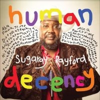 Sugaray Rayford - Human Decency i gruppen VI TIPSAR / Fredagsreleaser / Fredag den 14:e Juni 2024 hos Bengans Skivbutik AB (5523963)