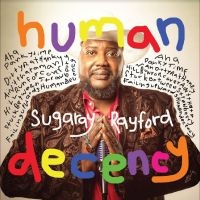 Sugaray Rayford - Human Decency i gruppen VI TIPSAR / Fredagsreleaser / Fredag den 14:e Juni 2024 hos Bengans Skivbutik AB (5523964)