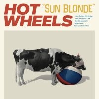 Hot Wheels - Sun Blonde i gruppen VI TIPSAR / Fredagsreleaser / Fredag den 7:e Juni 2024 hos Bengans Skivbutik AB (5524066)