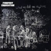 Fairport Convention - What We Did On Our H i gruppen VI TIPSAR / Julklappstips CD hos Bengans Skivbutik AB (5525903)