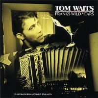 Tom Waits - Franks Wild Years i gruppen CD / Pop-Rock hos Bengans Skivbutik AB (552655)