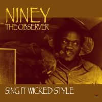 NINEY THE OBSERVER - SING IT WICKED STYLE i gruppen CD / Reggae hos Bengans Skivbutik AB (553197)