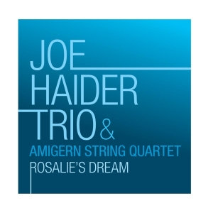 Joe Haider Trio & Amigern String Quartet - Rosalie's Dream i gruppen ÖVRIGT / Övrigt / aub hos Bengans Skivbutik AB (5535761)
