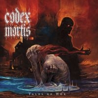 Codex Mortis - Tales Of Woe The i gruppen VI TIPSAR / Fredagsreleaser / Fredag den 28:e Juni 2024 hos Bengans Skivbutik AB (5535830)