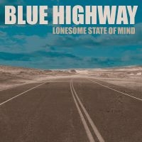 Blue Highway - Lonesome State Of Mind i gruppen VI TIPSAR / Fredagsreleaser / Fredag den 7:e Juni 2024 hos Bengans Skivbutik AB (5536025)