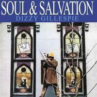 Dizzy Gillespie - Soul & Salvation i gruppen VI TIPSAR / Startsida - CD Nyheter & Kommande hos Bengans Skivbutik AB (5538863)