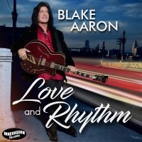 Blake Aaron - Love And Rhythm i gruppen CD / Jazz hos Bengans Skivbutik AB (5539046)