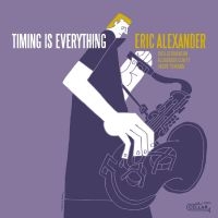 Eric Alexander - Timing Is Everything i gruppen CD hos Bengans Skivbutik AB (5539182)