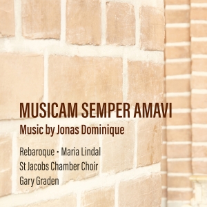 Rebaroque Maria Lindal St Jacobs - Jonas Dominique: Musicam Semper Ama i gruppen CD / Kommande / Klassiskt hos Bengans Skivbutik AB (5539281)