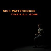 Waterhouse Nick - Time's All Gone i gruppen VI TIPSAR / Fredagsreleaser / Fredag den 28:e Juni 2024 hos Bengans Skivbutik AB (5539292)