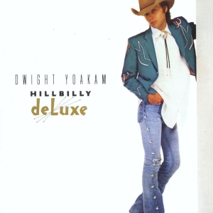 Dwight Yoakam - Hillbilly Deluxe i gruppen VI TIPSAR / Fredagsreleaser / Fredag den 7:e Juni 2024 hos Bengans Skivbutik AB (5539297)