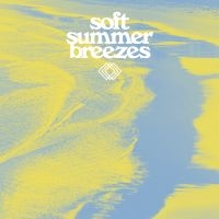 Various Artists - Soft Summer Breezes (Ltd Translucen i gruppen VI TIPSAR / Julklappstips Vinyl hos Bengans Skivbutik AB (5539335)