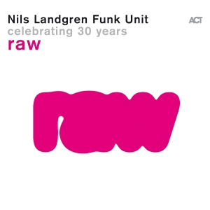 Nils Landgren Funk Unit - Raw i gruppen CD / Kommande / Jazz,RnB-Soul hos Bengans Skivbutik AB (5539486)