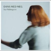 Holmgren Isa - Dans Med Meg i gruppen VI TIPSAR / Julklappstips CD hos Bengans Skivbutik AB (5539587)