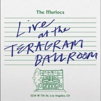 Murlocs The - Live At The Teragram Ballroom i gruppen VI TIPSAR / Fredagsreleaser / Fredag den 7:e Juni 2024 hos Bengans Skivbutik AB (5539682)