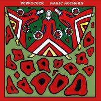 Poppycock - Magic Mothers i gruppen VI TIPSAR / Julklappstips Vinyl hos Bengans Skivbutik AB (5540155)