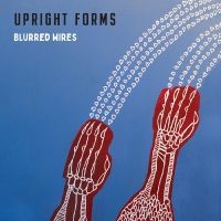 Upright Forms - Blurred Wires i gruppen VI TIPSAR / Fredagsreleaser / Fredag den 28:e Juni 2024 hos Bengans Skivbutik AB (5540208)