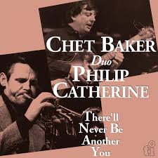 Chet Baker & Philip Catherine - There'll Never Be Another You i gruppen VI TIPSAR / Fredagsreleaser / Fredag den 28:e Juni 2024 hos Bengans Skivbutik AB (5548877)