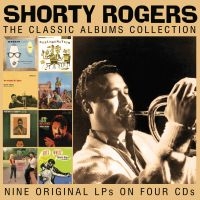 Shorty Rogers - Classic Albums Collection The (4 Cd i gruppen VI TIPSAR / Fredagsreleaser / Fredag den 14:e Juni 2024 hos Bengans Skivbutik AB (5548924)