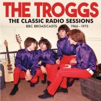 Troggs The - Classic Radio Sessions The i gruppen VI TIPSAR / Fredagsreleaser / Fredag den 14:e Juni 2024 hos Bengans Skivbutik AB (5548927)