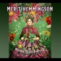 Hemmingson Merit - Mother Earth Forever i gruppen VI TIPSAR / Fredagsreleaser / Fredag den 21:a Juni 2024 hos Bengans Skivbutik AB (5549071)