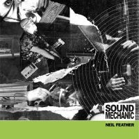 Feather Neil - Sound Mechanic: Music From A Docume i gruppen VI TIPSAR / Fredagsreleaser / Fredag den 21:a Juni 2024 hos Bengans Skivbutik AB (5549486)