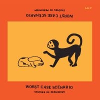 Worst Case Scenario - Studies In Pessimism i gruppen VI TIPSAR / Fredagsreleaser / Fredag den 28:e Juni 2024 hos Bengans Skivbutik AB (5549497)