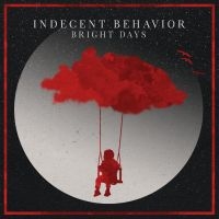 Indecent Behavior - Bright Days i gruppen CD / Kommande / Pop-Rock hos Bengans Skivbutik AB (5549518)
