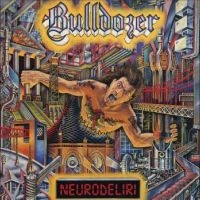 Bulldozer - Neurodeliri i gruppen VI TIPSAR / Fredagsreleaser / Fredag den 16:e augusti hos Bengans Skivbutik AB (5549583)