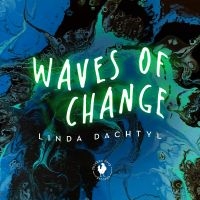 Linda Dachtyl - Waves Of Change i gruppen CD / Kommande / Pop-Rock hos Bengans Skivbutik AB (5549737)