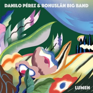 Danilo Pérez & Bohuslän Big Band - Lumen i gruppen VI TIPSAR / Fredagsreleaser / Fredag den 25:e oktober 2024 hos Bengans Skivbutik AB (5550050)