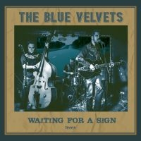 The Blue Velvets - Waiting For A Sign i gruppen VI TIPSAR / Fredagsreleaser / Fredag den 7:e Juni 2024 hos Bengans Skivbutik AB (5550261)