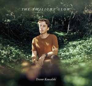 Trevor Kowalski - The Twilight Glow i gruppen VI TIPSAR / Fredagsreleaser / Fredag den 5:e Juli 2024 hos Bengans Skivbutik AB (5550293)