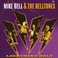 Mike Bell & The Belltones - Lightning Bolt i gruppen CD / Pop-Rock hos Bengans Skivbutik AB (5550452)